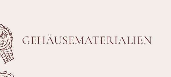 Gehäusematerialien für Uhren bei Juwelier Wenthe in Mannheim